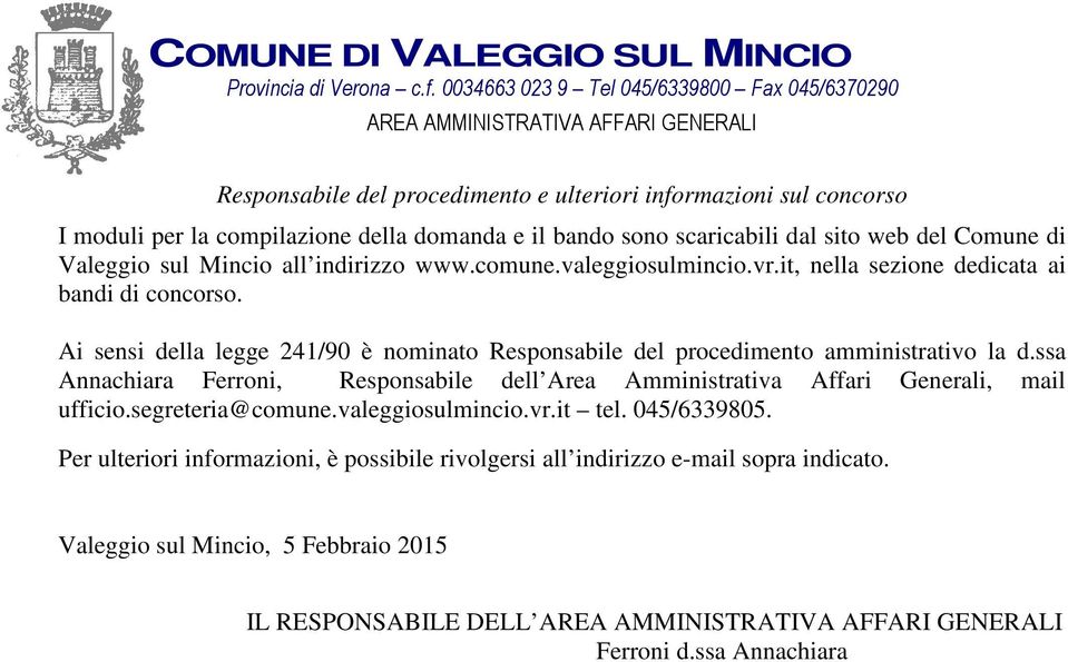 Ai sensi della legge 241/90 è nominato Responsabile del procedimento amministrativo la d.