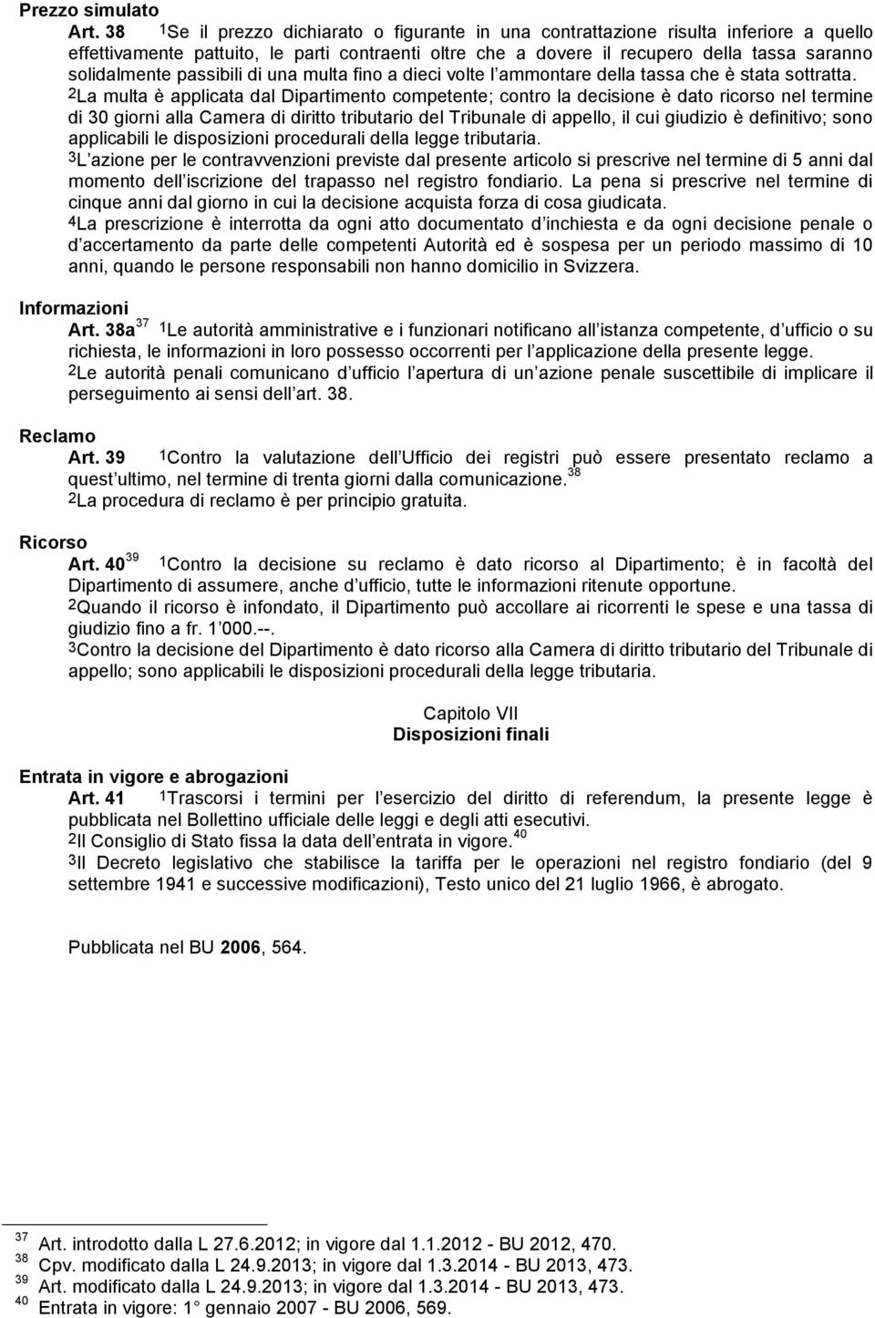 passibili di una multa fino a dieci volte l ammontare della tassa che è stata sottratta.