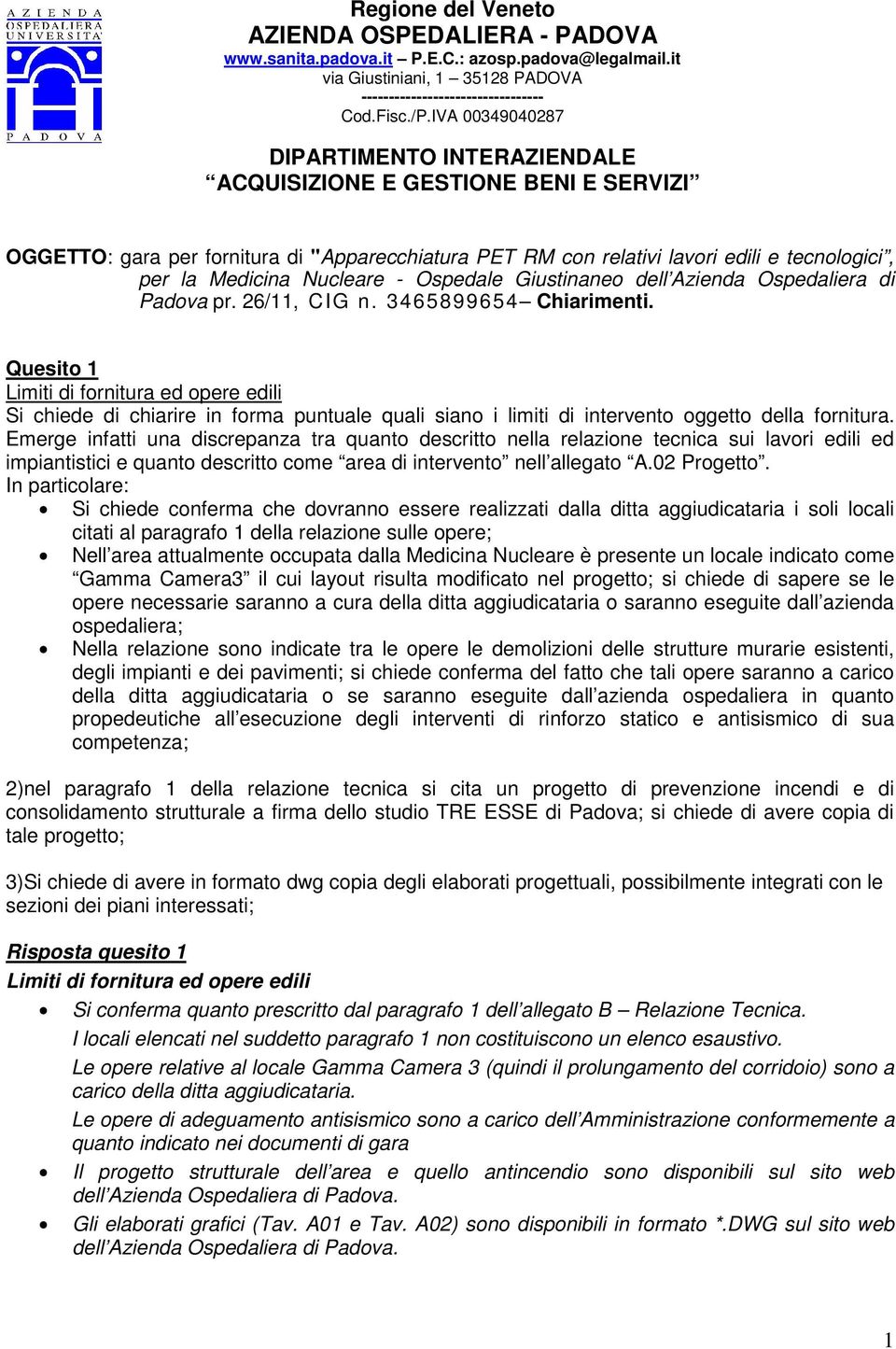 Nucleare - Ospedale Giustinaneo dell Azienda Ospedaliera di Padova pr. 26/11, CIG n. 3465899654 Chiarimenti.