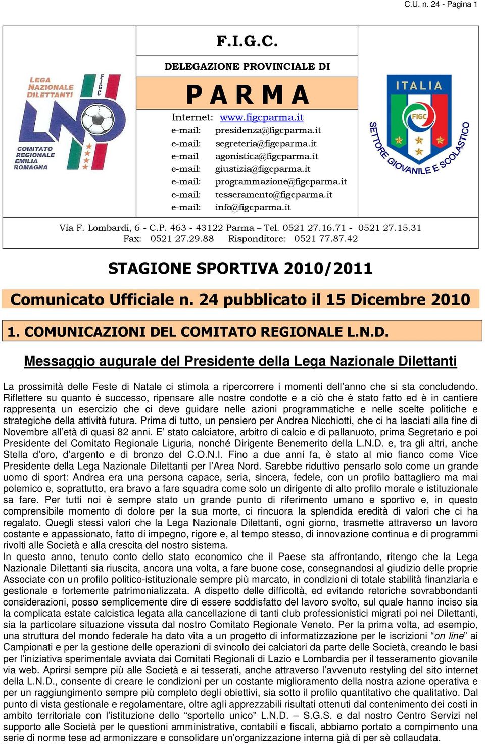 15.31 Fax: 0521 27.29.88 Risponditore: 0521 77.87.42 STAGIONE SPORTIVA 2010/2011 Comunicato Ufficiale n. 24 pubblicato il 15 Di