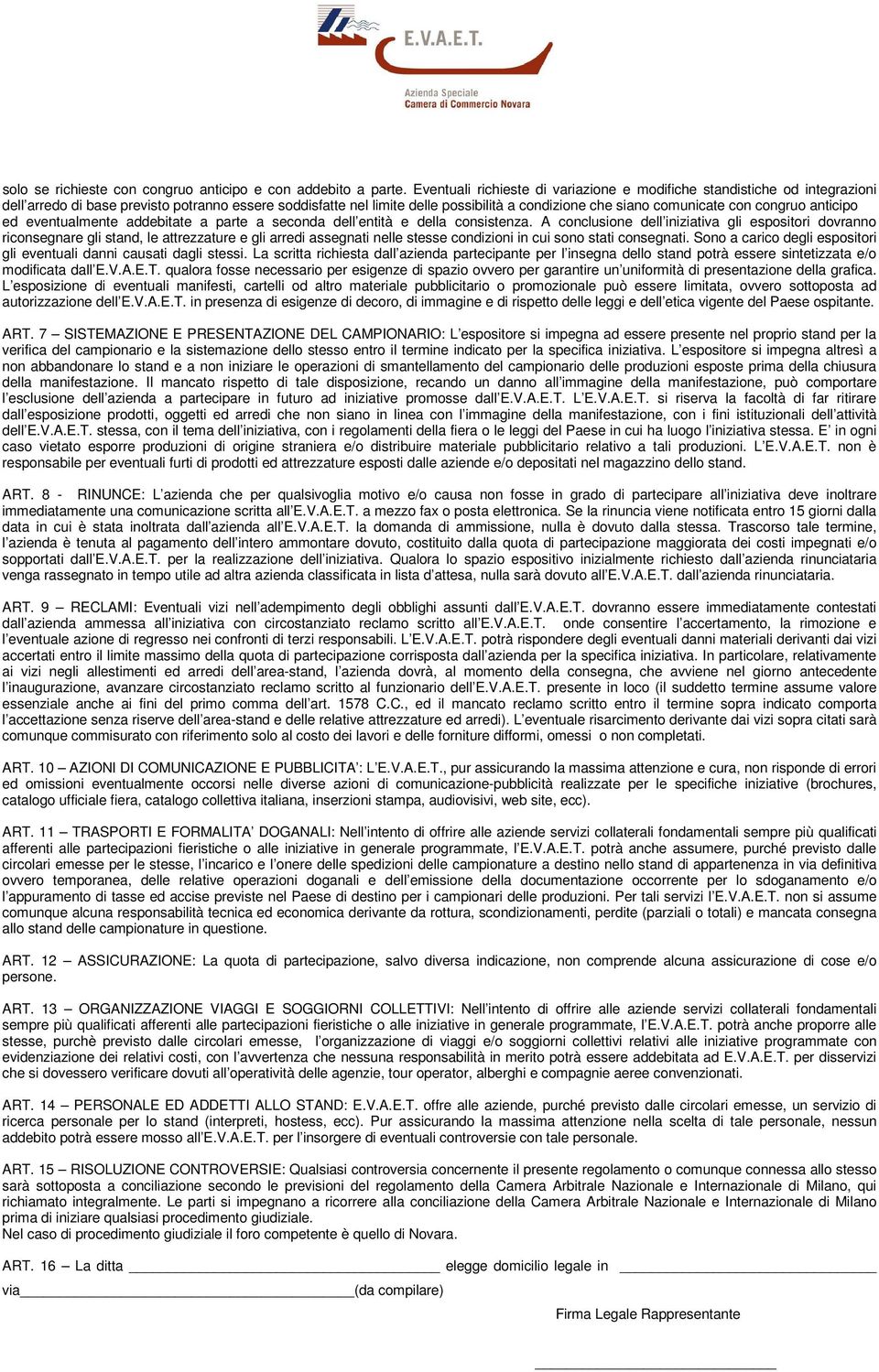 congruo anticipo ed eventualmente addebitate a parte a seconda dell entità e della consistenza.