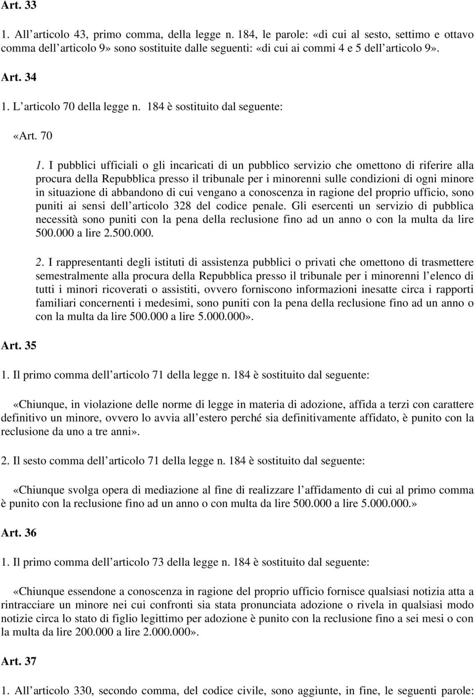 184 è sostituito dal seguente: «Art. 70 Art. 35 1.