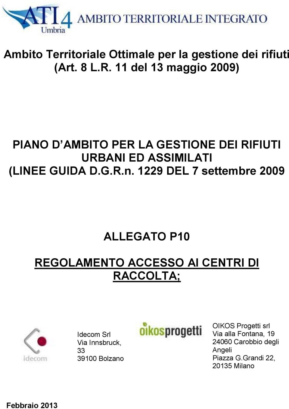 1229 DEL 7 settembre 2009 ALLEGATO P10 REGOLAMENTO ACCESSO AI CENTRI DI RACCOLTA; Idecom Srl Via