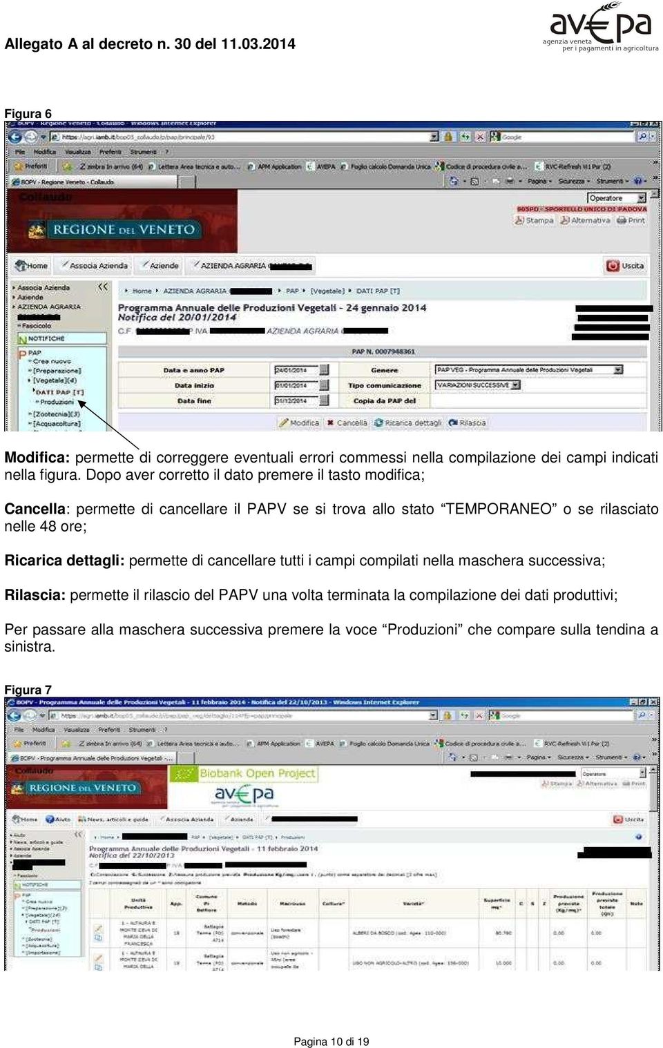 Dopo aver corretto il dato premere il tasto modifica; Cancella: permette di cancellare il PAPV se si trova allo stato TEMPORANEO o se rilasciato nelle 48 ore;