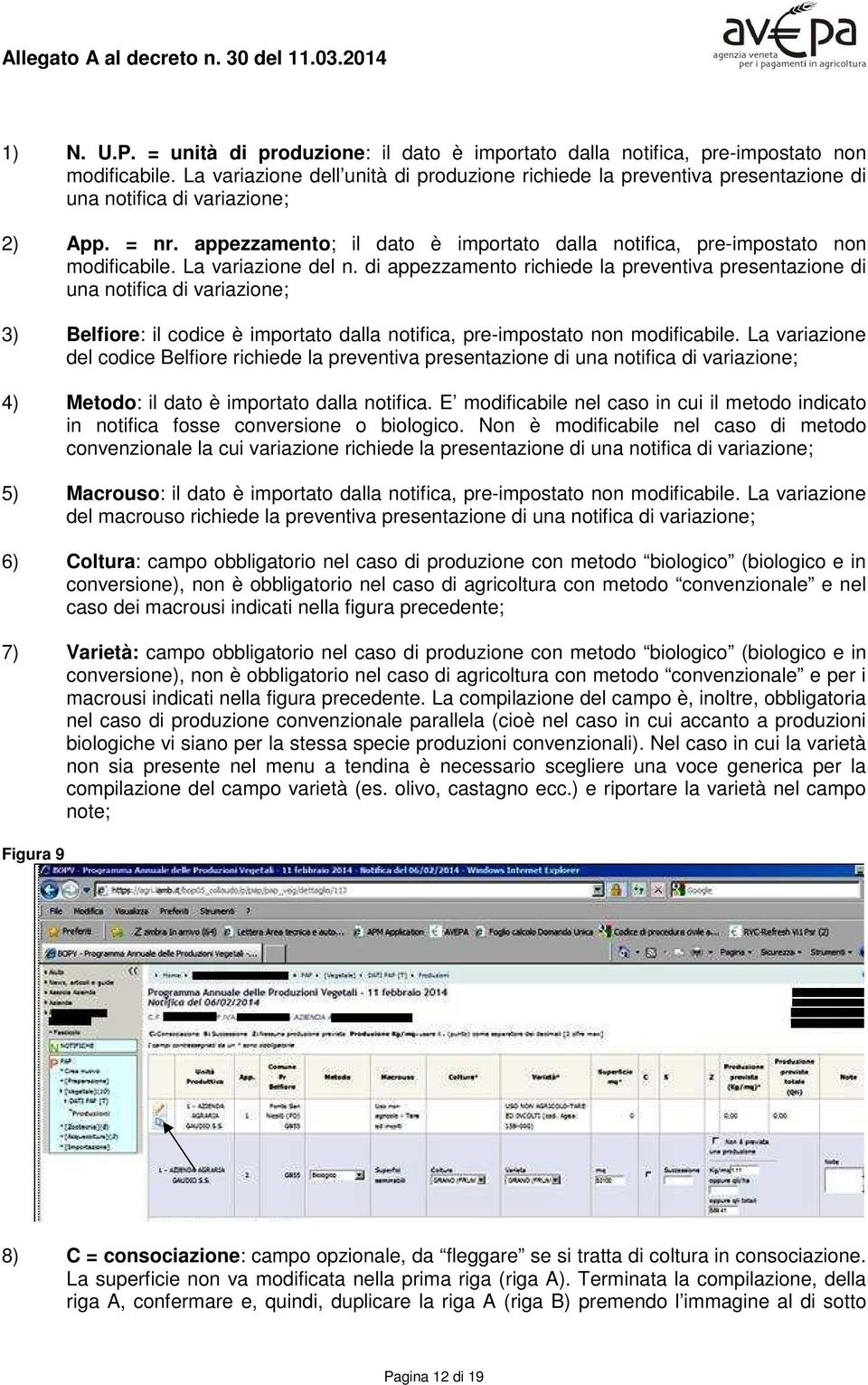 appezzamento; il dato è importato dalla notifica, pre-impostato non modificabile. La variazione del n.