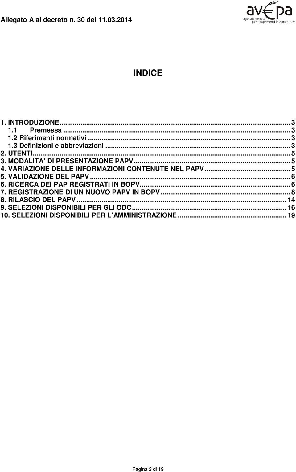 VALIDAZIONE DEL PAPV... 6 6. RICERCA DEI PAP REGISTRATI IN BOPV... 6 7. REGISTRAZIONE DI UN NUOVO PAPV IN BOPV... 8 8.