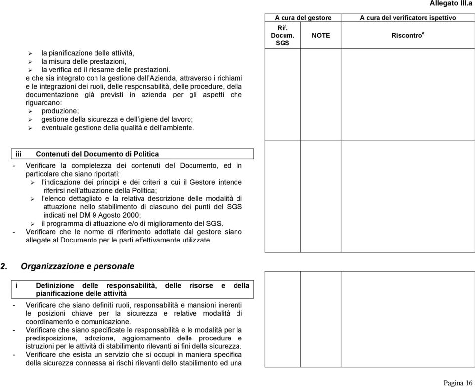 aspetti che riguardano: produzione; gestione della sicurezza e dell igiene del lavoro; eventuale gestione della qualità e dell ambiente. Docum. NOTE Allegato III.