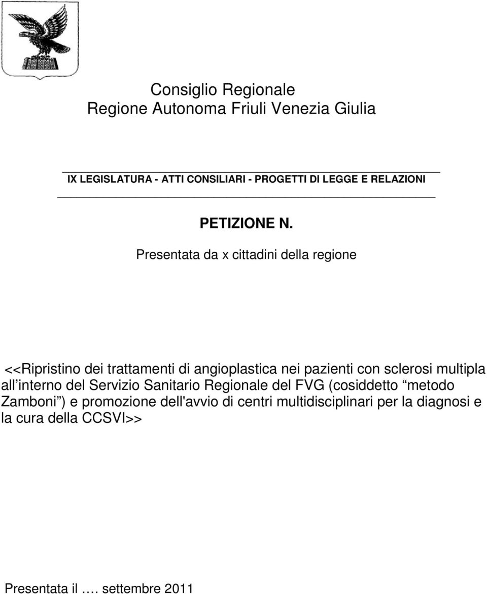 Presentata da x cittadini della regione <<Ripristino dei trattamenti di angioplastica nei pazienti con sclerosi