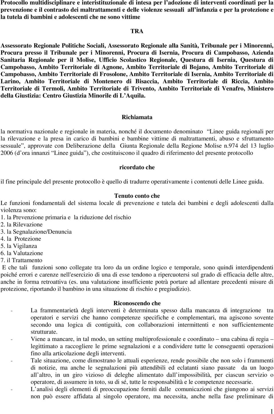 Tribunale per i Minorenni, Procura di Isernia, Procura di Campobasso, Azienda Sanitaria Regionale per il Molise, Ufficio Scolastico Regionale, Questura di Isernia, Questura di Campobasso, Ambito