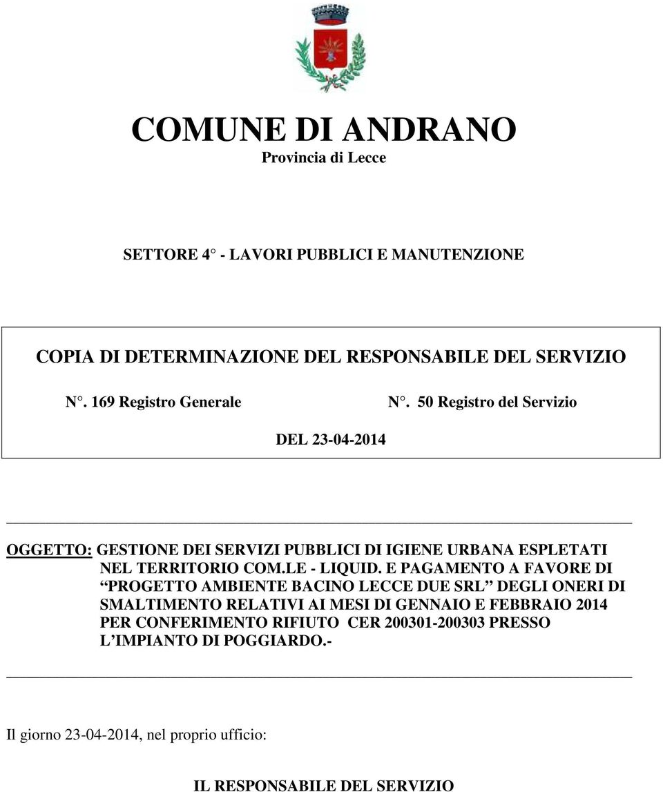 50 Registro del Servizio DEL 23-04-2014 OGGETTO: GESTIONE DEI SERVIZI PUBBLICI DI IGIENE URBANA ESPLETATI NEL TERRITORIO COM.LE - LIQUID.