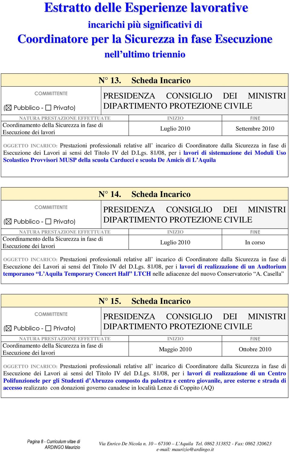 81/08, per i lavori di sistemazione dei Moduli Uso Scolastico Provvisori MUSP della scuola Carducci e scuola De Amicis di L Aquila N 14.