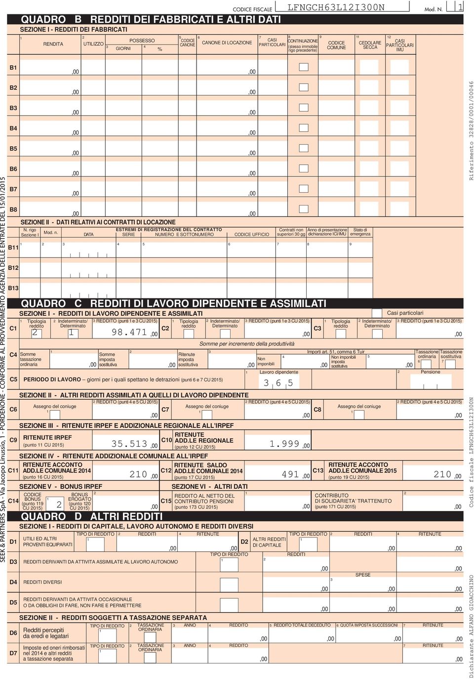 COMUNE CEDOLARE SECCA CASI PARTICOLARI IMU B SEEK & PARTNERS SpA - Via Jacopo Linussio, - PORDENONE - CONFORME AL PROVVEDIMENTO AGENZIA DELLE ENTRATE DEL /0/0 B B B B B B B8 SEZIONE II - DATI