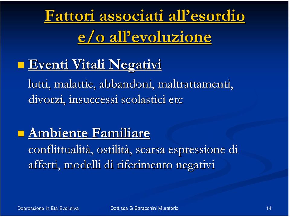 insuccessi scolastici etc Ambiente Familiare conflittualità,