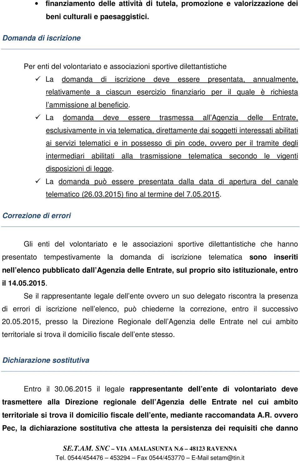 per il quale è richiesta l ammissione al beneficio.