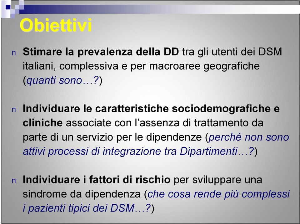 ) Individuare le caratteristiche sociodemografiche e cliniche associate con l assenza di trattamento da parte di un