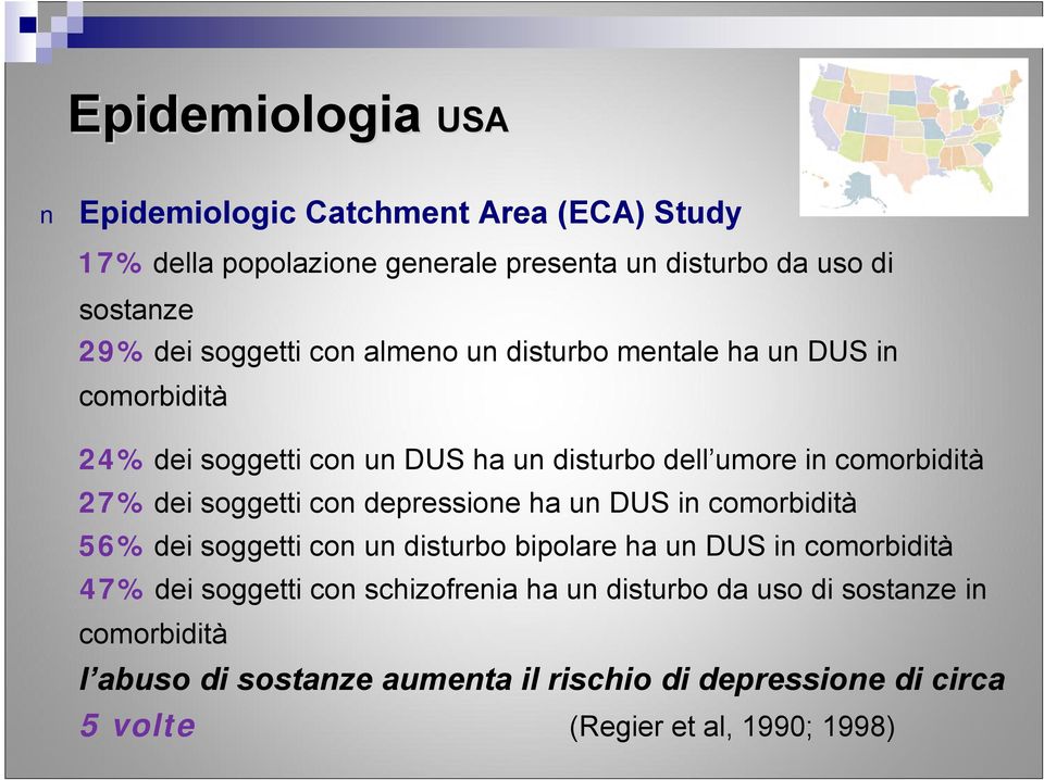 soggetti con depressione ha un DUS in comorbidità 56% dei soggetti con un disturbo bipolare ha un DUS in comorbidità 47% dei soggetti con