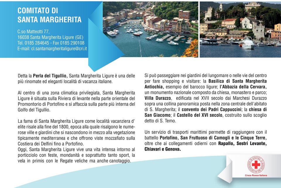 Al centro di una zona climatica privilegiata, Santa Margherita Ligure è situata sulla Riviera di levante nella parte orientale del Promontorio di Portofino e si affaccia sulla parte più interna del