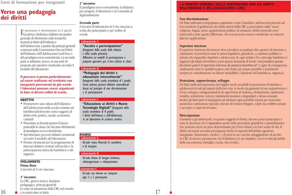 sui Diritti dell Infanzia e dell Adolescenza (vedi box) e dal paradigma socio-costruttivista.