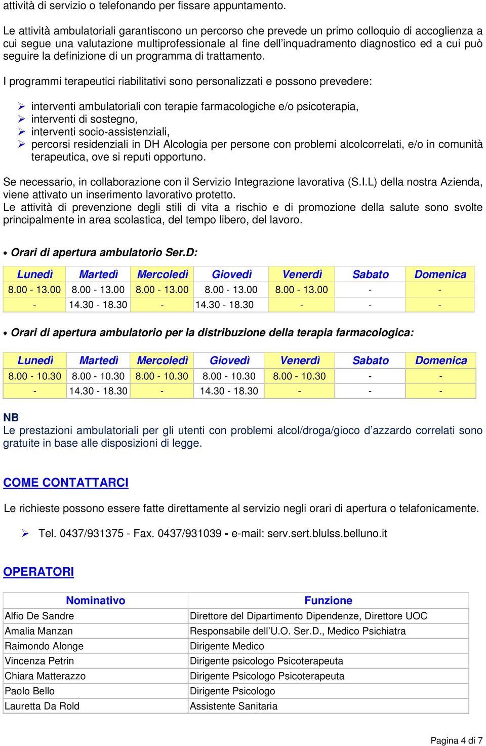 seguire la definizione di un programma di trattamento.