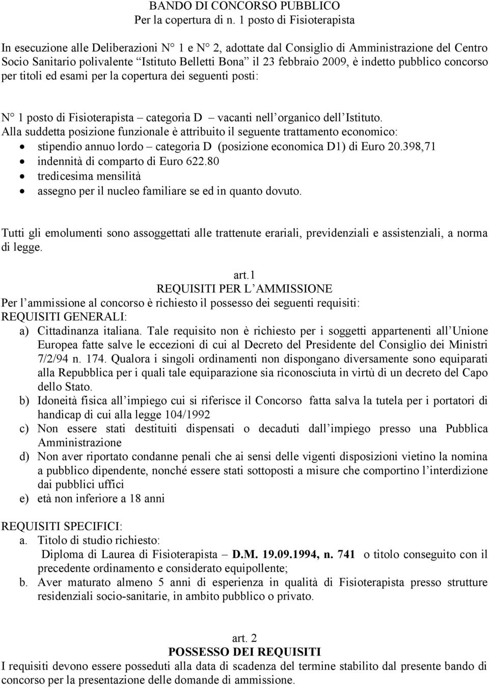 indetto pubblico concorso per titoli ed esami per la copertura dei seguenti posti: N 1 posto di Fisioterapista categoria D vacanti nell organico dell Istituto.