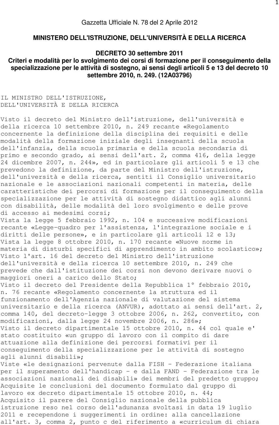 specializzazione per le attività di sostegno, ai sensi degli articoli 5 e 13 del decreto 10 settembre 2010, n. 249.