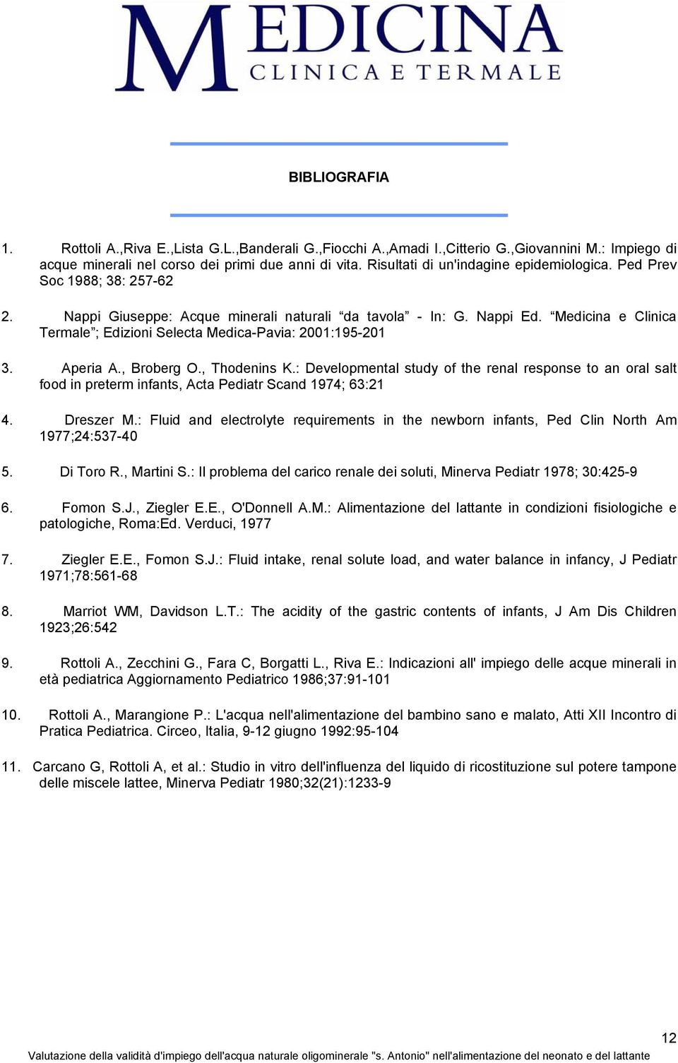 Medicina e Clinica Termale ; Edizioni Selecta Medica-Pavia: 2001:195-201 3. Aperia A., Broberg O., Thodenins K.