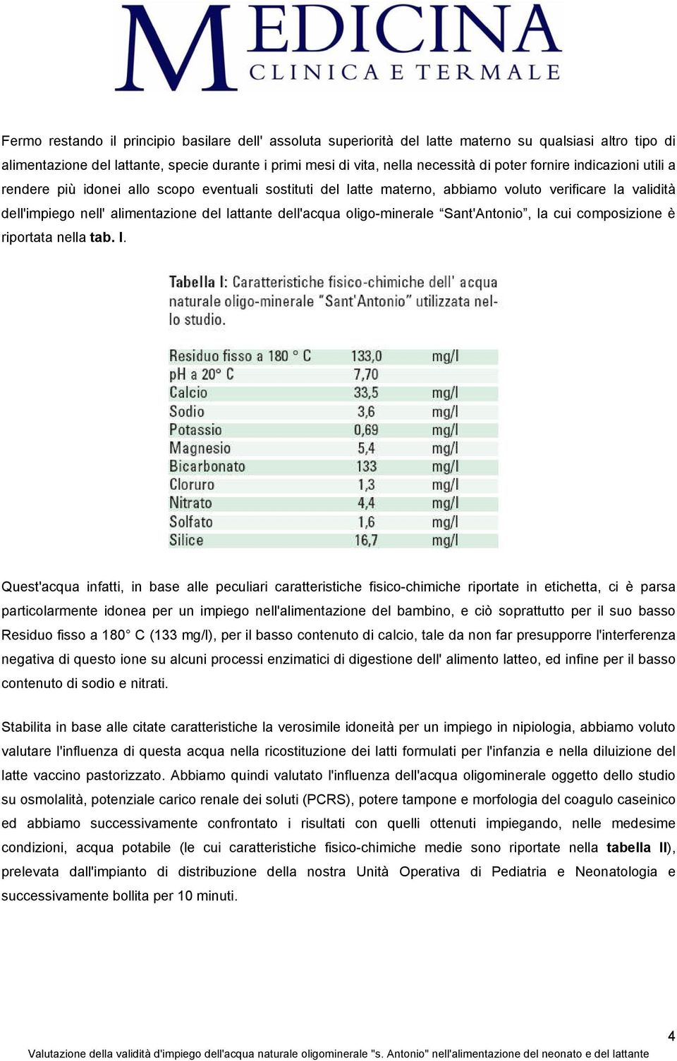 oligo-minerale Sant'Antonio, la cui composizione è riportata nella tab. I.