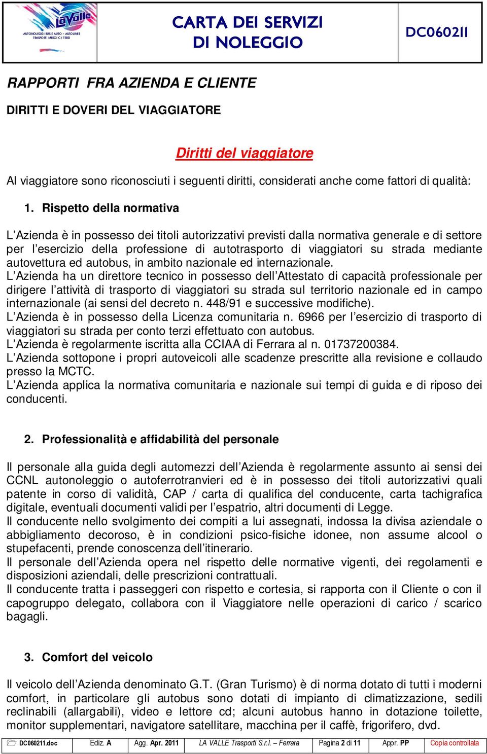 mediante autovettura ed autobus, in ambito nazionale ed internazionale.