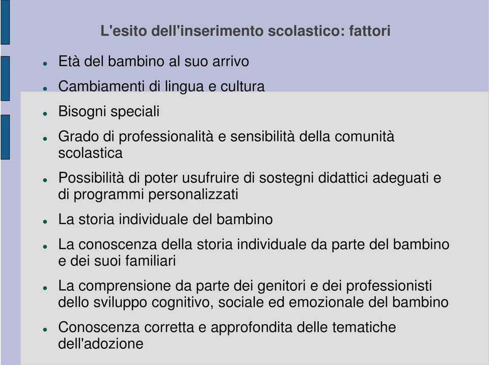 personalizzati La storia individuale del bambino La conoscenza della storia individuale da parte del bambino e dei suoi familiari La