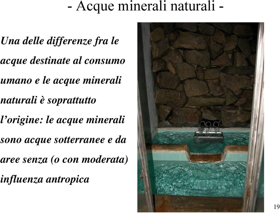 naturali è soprattutto l origine: le acque minerali sono