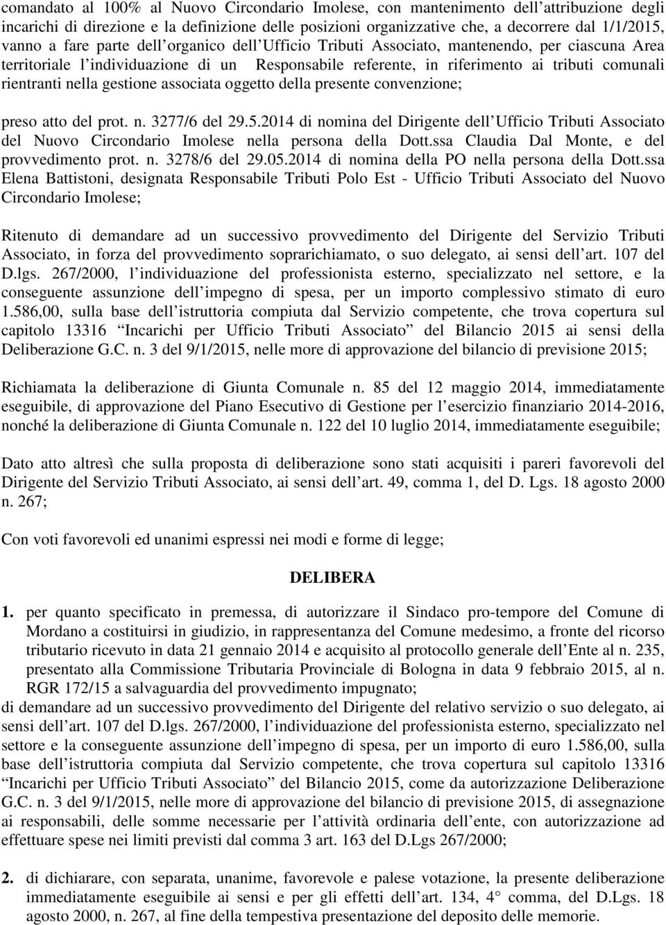 gestione associata oggetto della presente convenzione; preso atto del prot. n. 3277/6 del 29.5.