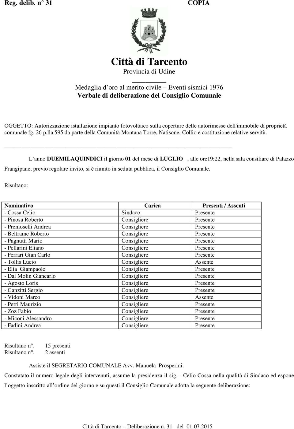 fotovoltaico sulla coperture delle autorimesse dell'immobile di proprietà comunale fg. 26 p.lla 595 da parte della Comunità Montana Torre, Natisone, Collio e costituzione relative servitù.