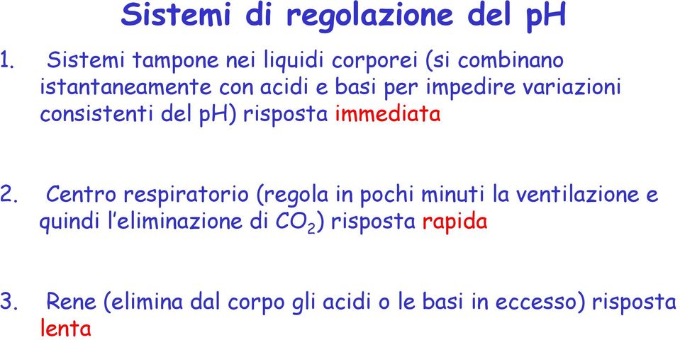 impedire variazioni consistenti del ph) risposta immediata 2.