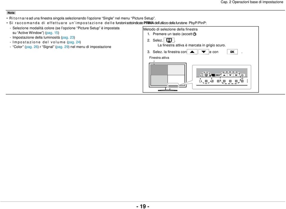 colore (se l opzione Picture Setup è impostata su Active Window ) (pag. 15) - Impostazione della luminosità (pag. 23) - I m p o s t a z i o n e d e l v o l u m e (pag.