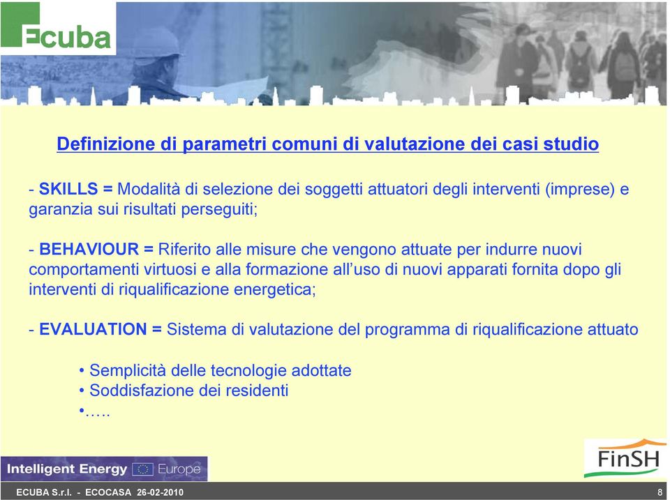 comportamenti virtuosi e alla formazione all uso di nuovi apparati fornita dopo gli interventi di riqualificazione energetica; -