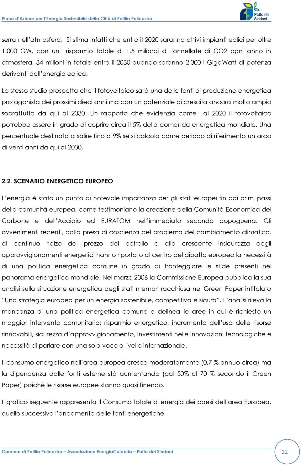 300 i GigaWatt di potenza derivanti dall energia eolica.