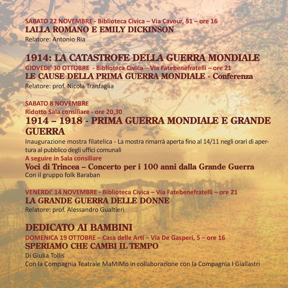 Nicola Tranfaglia SABATO 8 NOVEMBRE Ridotto Sala consiliare - ore 20,30 1914 1918 - PRIMA GUERRA MONDIALE E GRANDE GUERRA Inaugurazione mostra filatelica - La mostra rimarrà aperta fino al 14/11