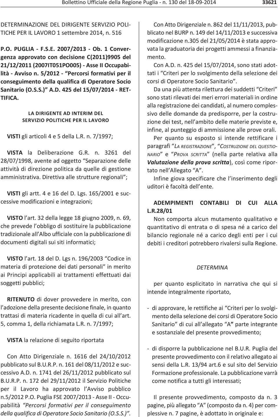 5/2012 Percorsi formativi per il conseguimento della qualifica di Operatore Socio Sanitario (O.S.S.) A.D. 425 del 15/07/2014 RET TIFICA.