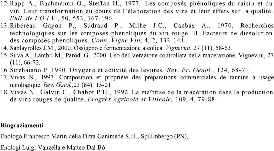 Facteurs de dissolution des composés phénoliques. Conn. Vigne Vin, 4, 2, 133-144. 14. Sablayrolles J.M., 2000. Ossigeno e fermentazione alcolica. Vignevini, 27 (11), 58-63. 15. Silva A., Lambri M.