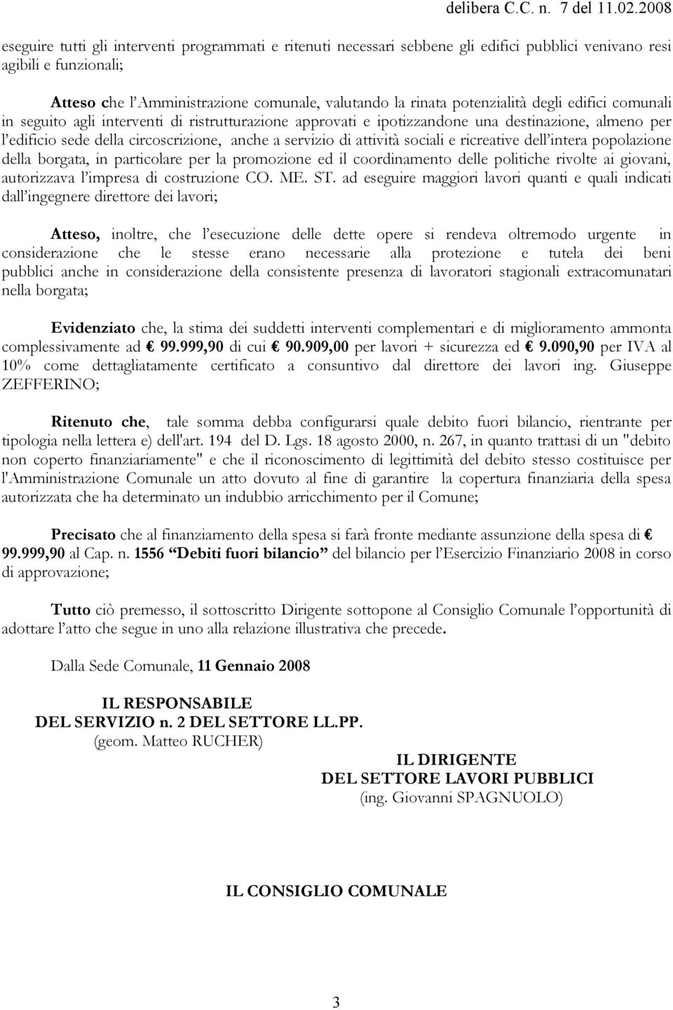 e ricreative dell intera popolazione della borgata, in particolare per la promozione ed il coordinamento delle politiche rivolte ai giovani, autorizzava l impresa di costruzione CO. ME. ST.