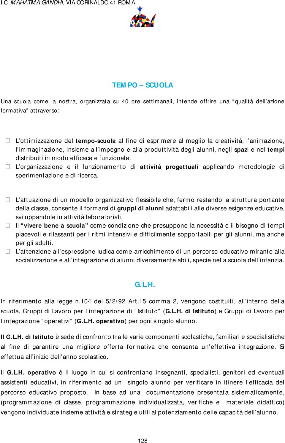 funzionale. L organizzazione e il funzionamento di attività progettuali applicando metodologie di sperimentazione e di ricerca.