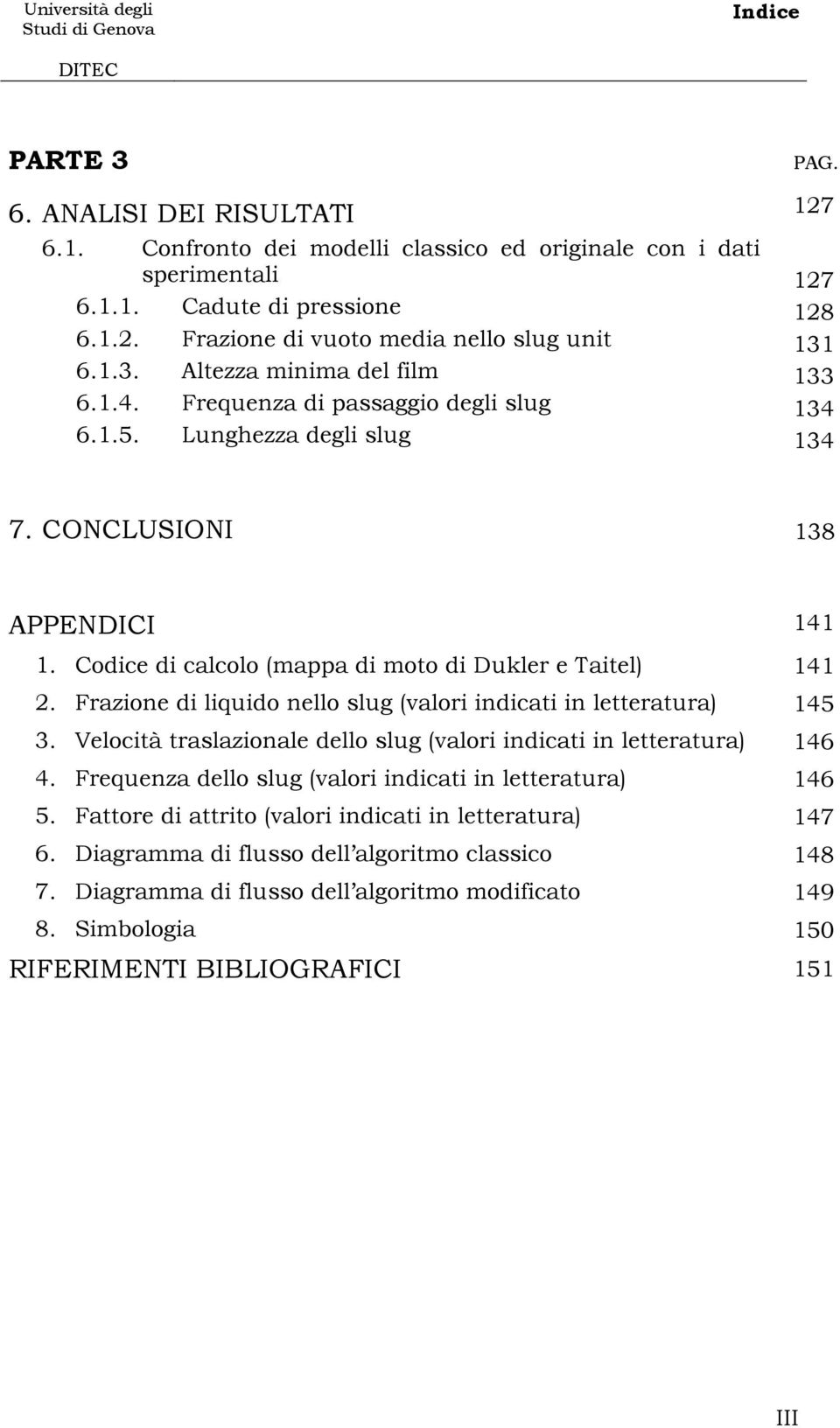 Frazione di iquido neo su (vaori indicati in etteratura) 3. Veocità trasazionae deo su (vaori indicati in etteratura) 4. Frequenza deo su (vaori indicati in etteratura) 5.