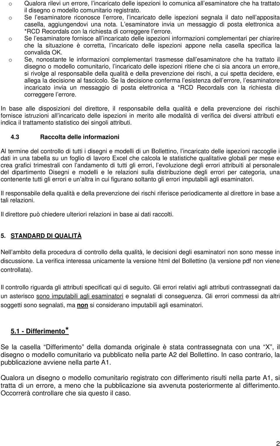 L esaminatore invia un messaggio di posta elettronica a *RCD Recordals con la richiesta di correggere l errore.