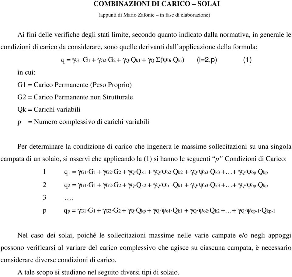 di rihi vriili Per determinre l ondizione di rio he ingener le mssime solleitzioni su un singol mpt di un solio, si osservi he pplindo l (1) si hnno le seguenti p Condizioni di Crio: 1 1 G1 G1 G2 G2