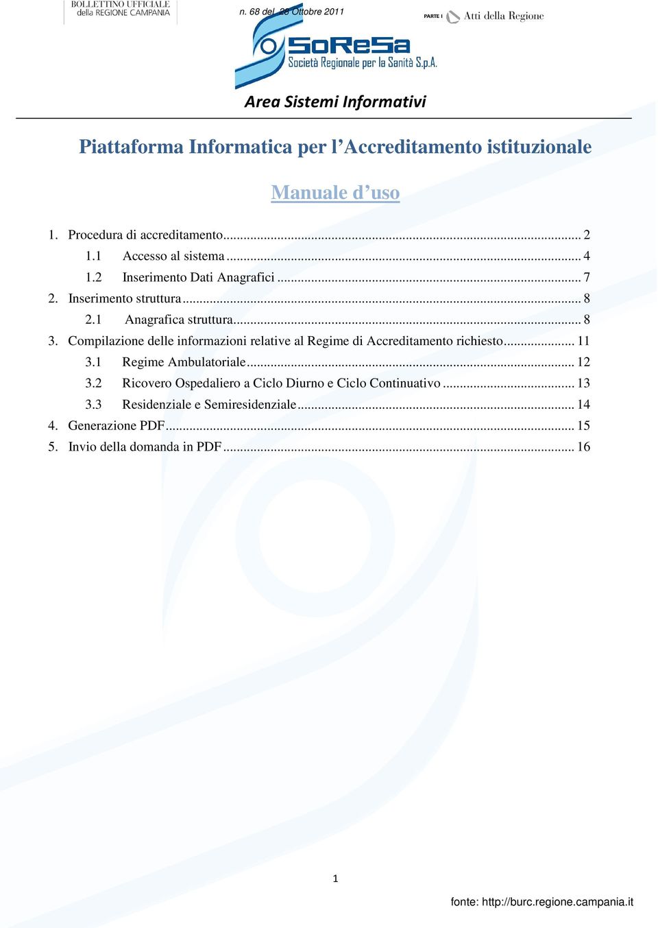 Compilazione delle informazioni relative al Regime di Accreditamento richiesto... 11 3.1 Regime Ambulatoriale... 12 3.