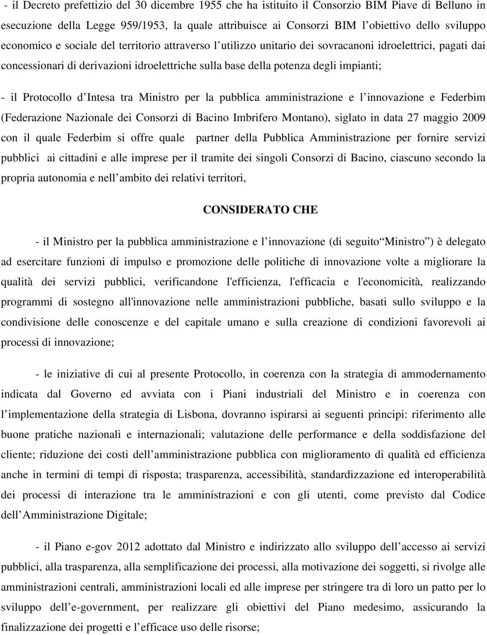 Protocollo d Intesa tra Ministro per la pubblica amministrazione e l innovazione e Federbim (Federazione Nazionale dei Consorzi di Bacino Imbrifero Montano), siglato in data 27 maggio 2009 con il