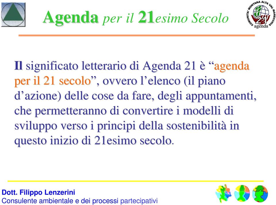 da fare, degli appuntamenti, che permetteranno di convertire i modelli di