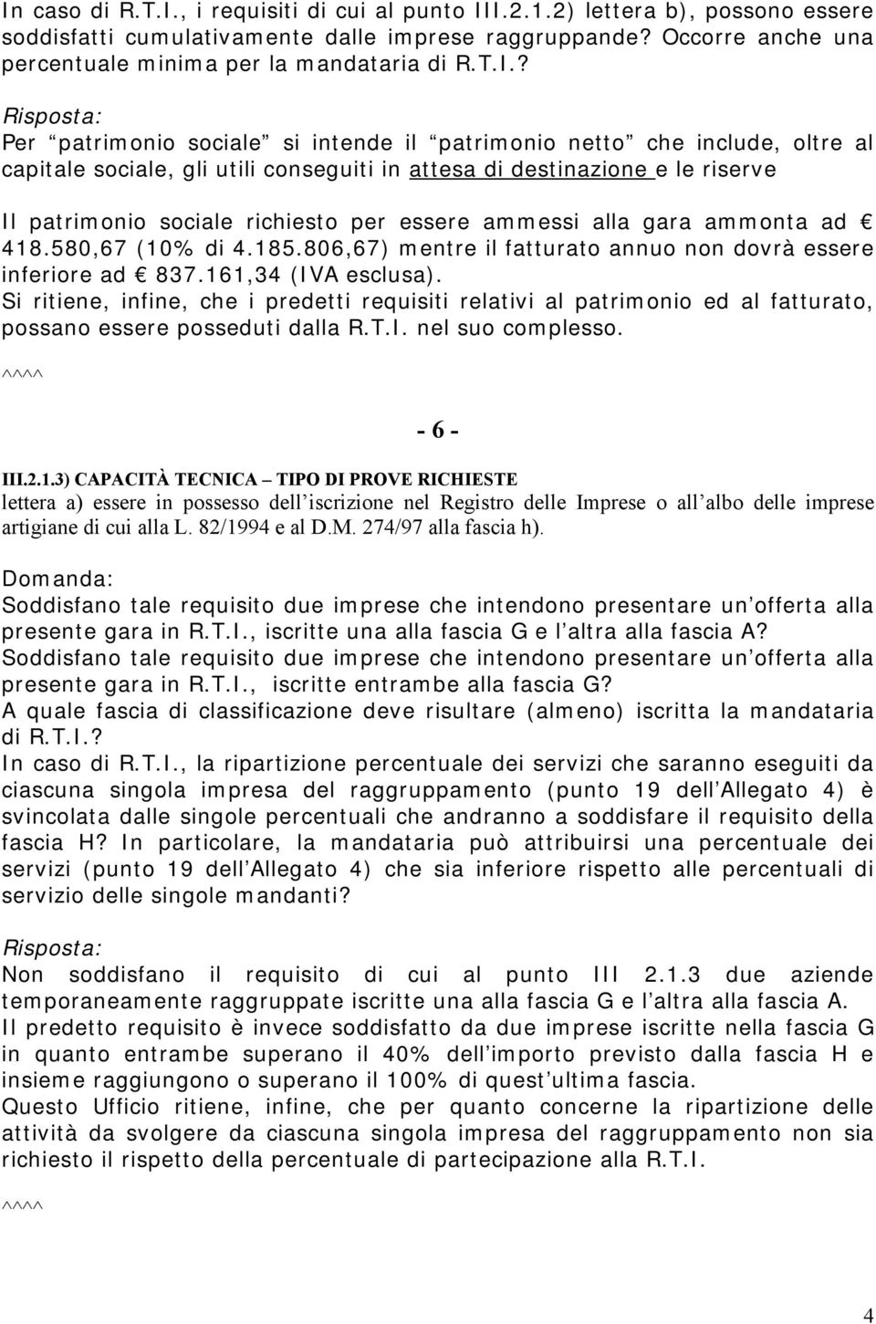 ? Per patrimonio sociale si intende il patrimonio netto che include, oltre al capitale sociale, gli utili conseguiti in attesa di destinazione e le riserve Il patrimonio sociale richiesto per essere