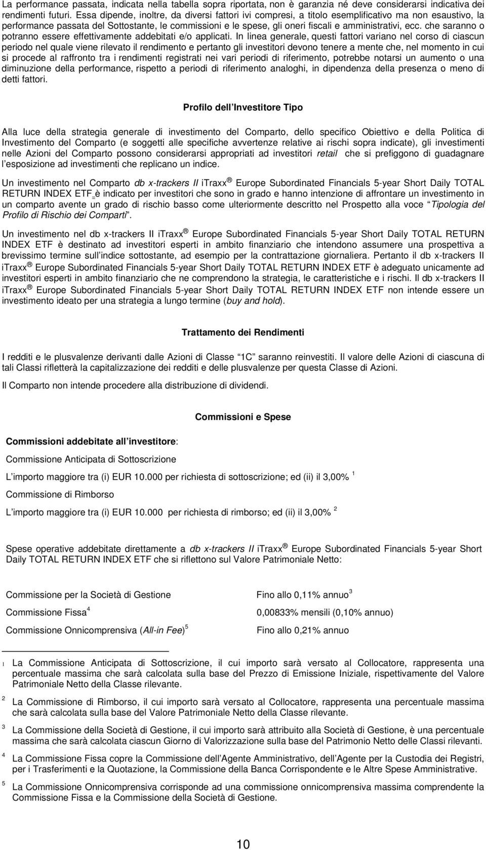 amministrativi, ecc. che saranno o potranno essere effettivamente addebitati e/o applicati.