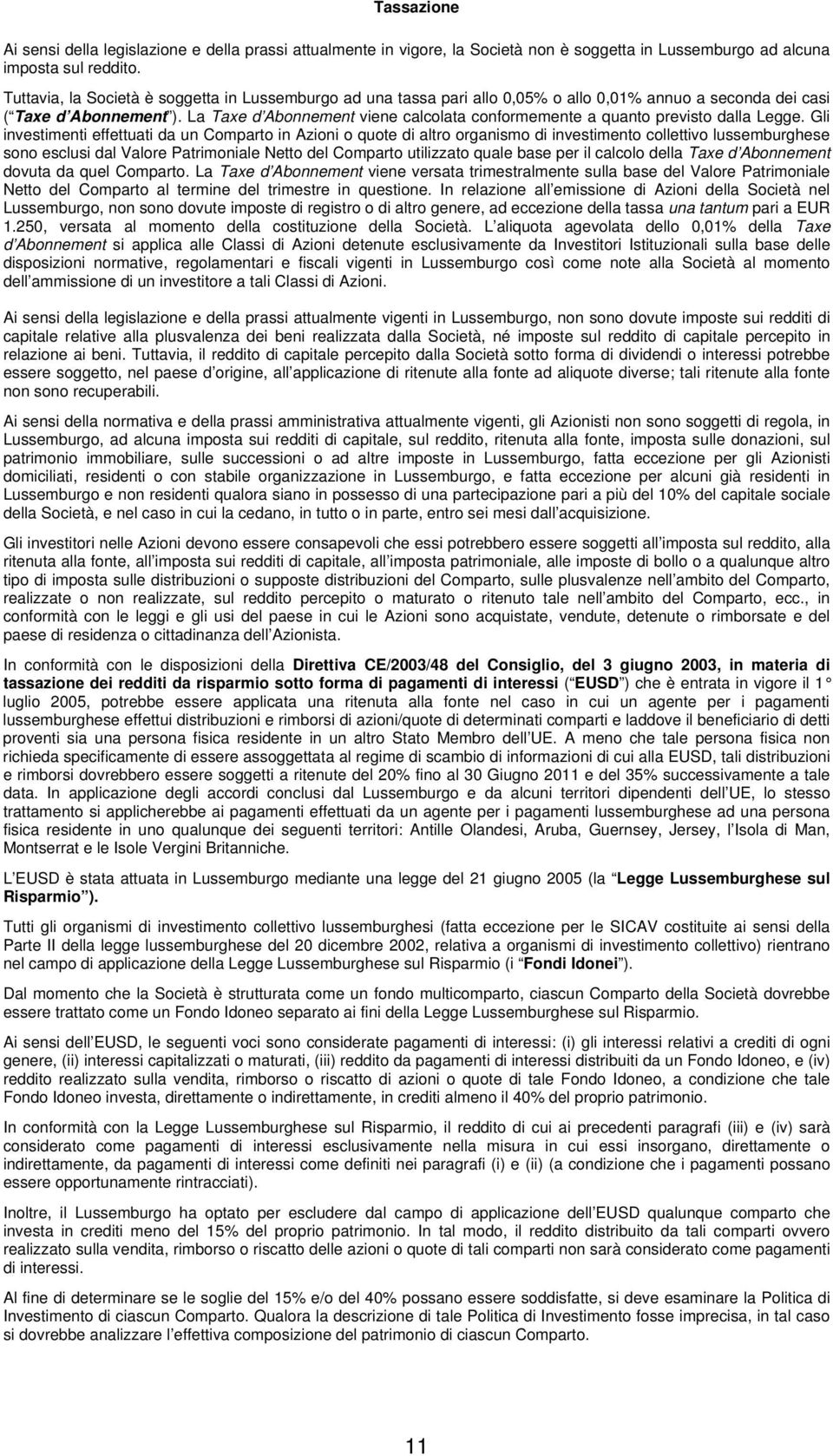 La Taxe d Abonnement viene calcolata conformemente a quanto previsto dalla Legge.